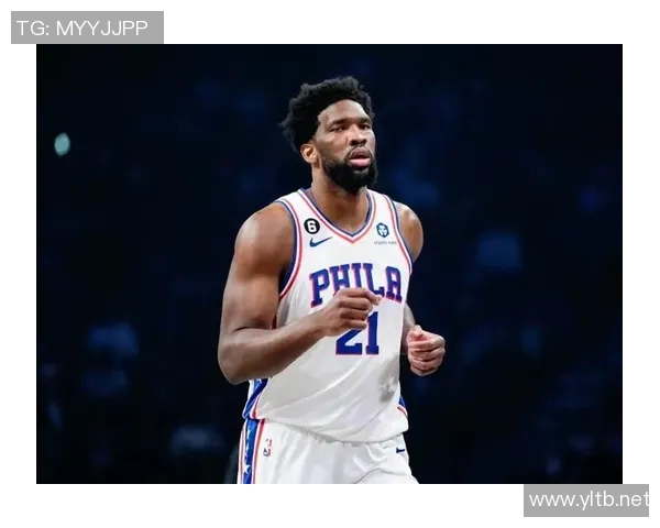 乔尔恩比德在NBA赛场上的传奇之路与未来展望分析